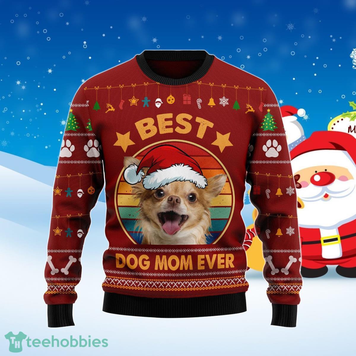 Chihuahua Best Dog Mom Ever Ugly Christmas Sweater Best Gift For Men And Women Product Photo 1