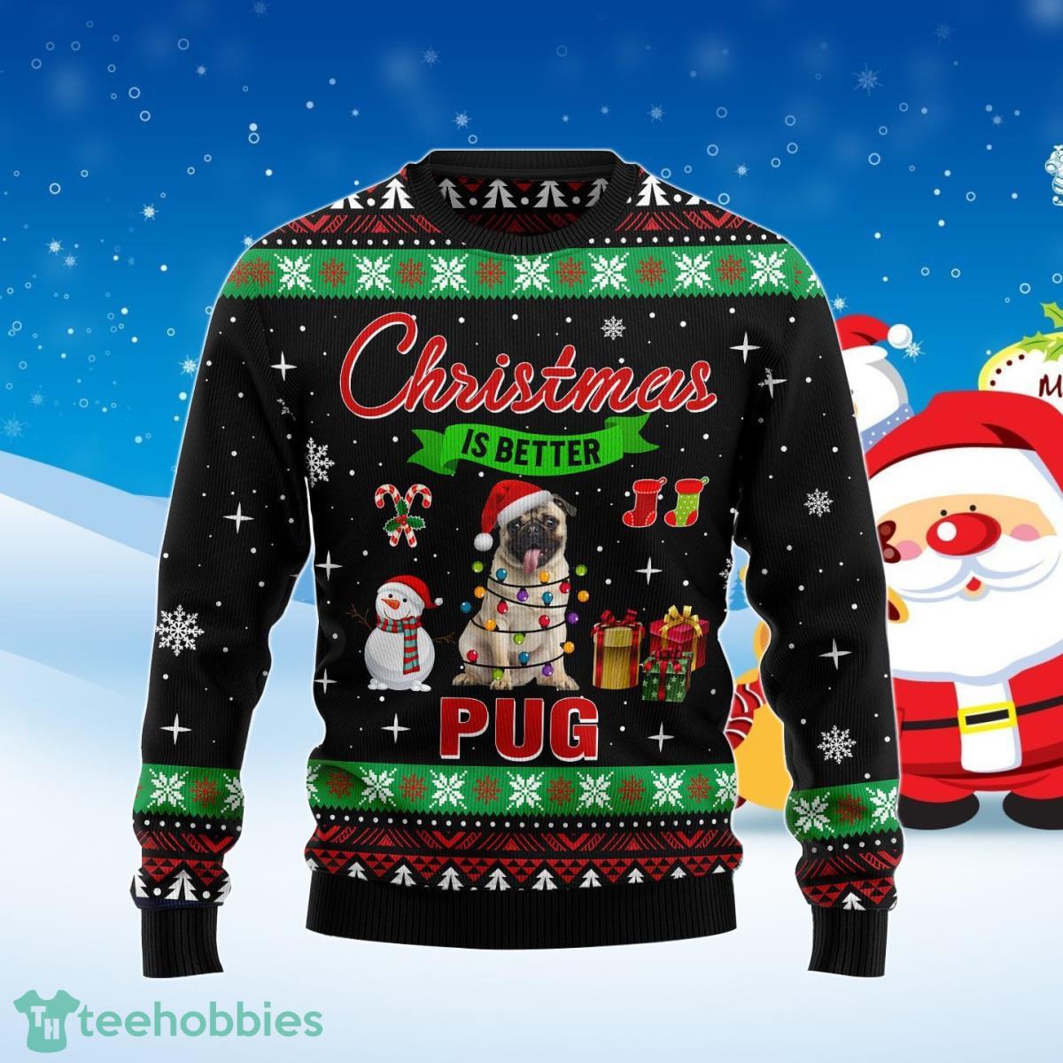 Christmas Is Better With Pug Ugly Christmas Sweater Best Gift For Men And Women Product Photo 1