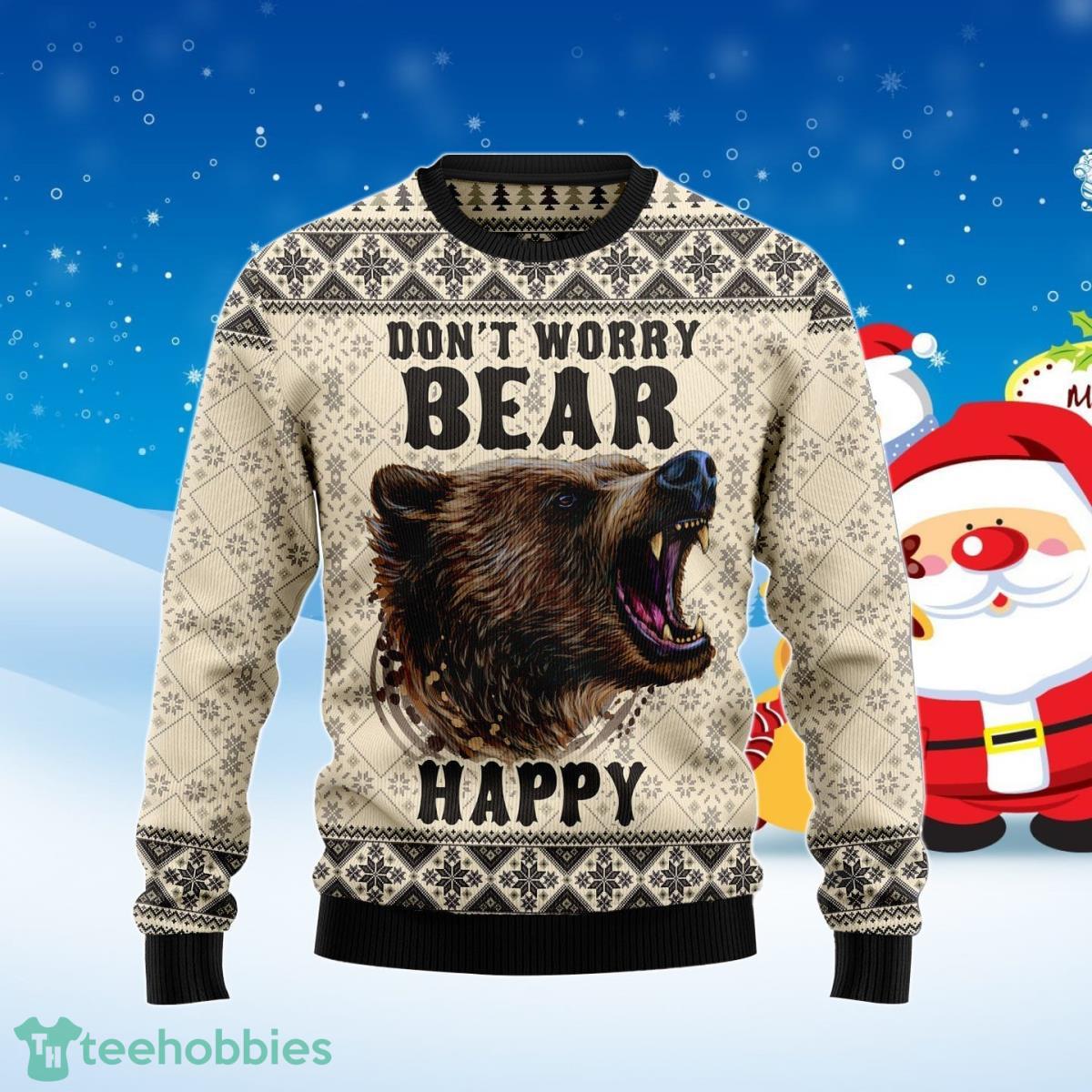 Don’t Worry Bear Happy Ugly Christmas Sweater Best Gift For Men And Women Product Photo 1