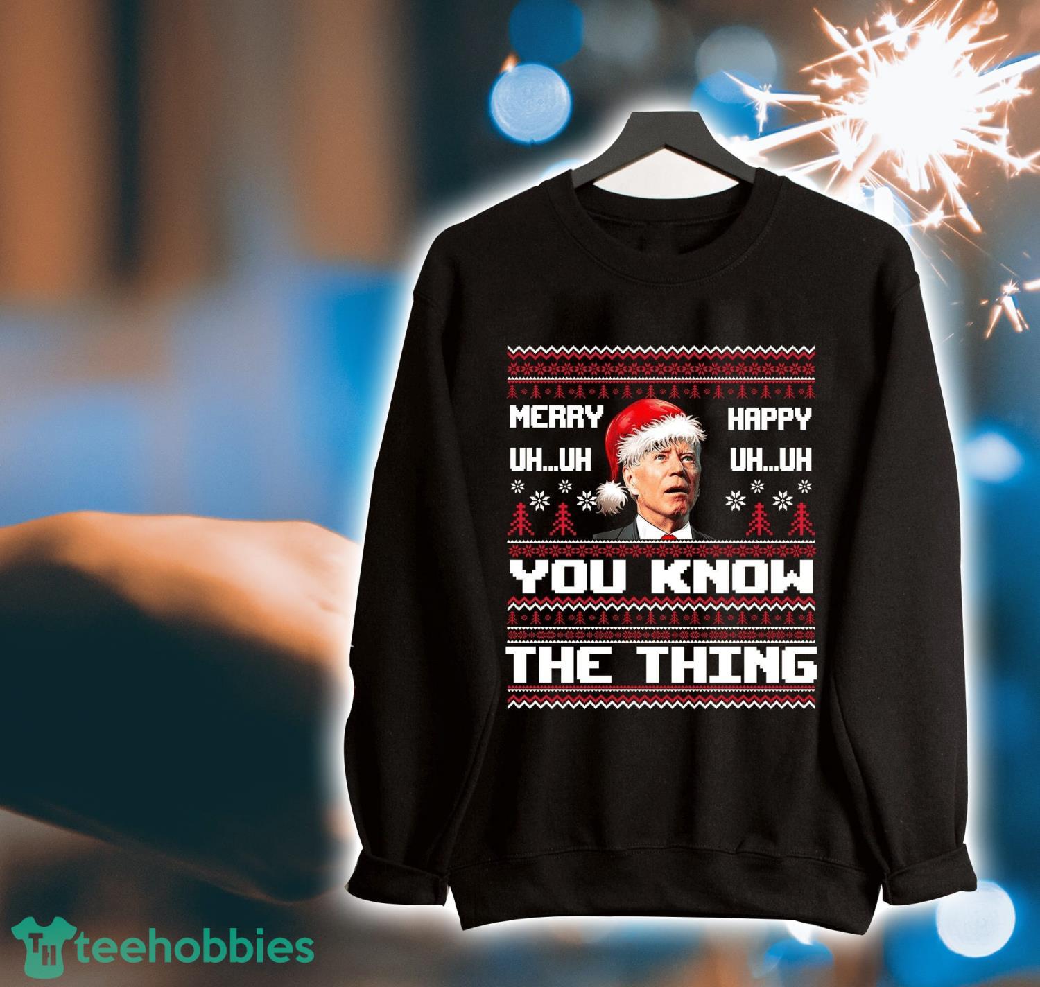Merry Uh Uh Happy Uh Uh You Know The Thing Christmas Shirt Product Photo 1