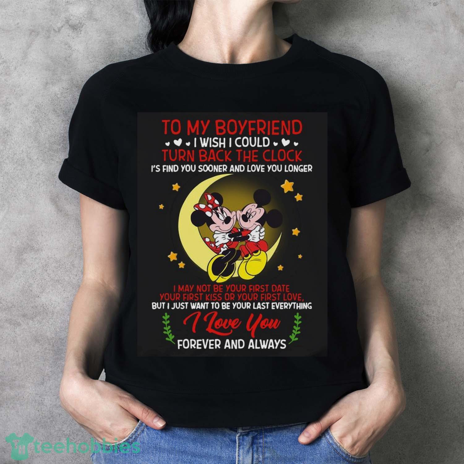 Mickey Mouse And Minnie Mouse To My Boyfriend Turn Back The Clock I Love You Forever And Always Shirt image Mickey Mouse And Minnie Mouse To My Boyfriend Turn Back The Clock I Love You Forever And Always Shirt - Ladies T-Shirt