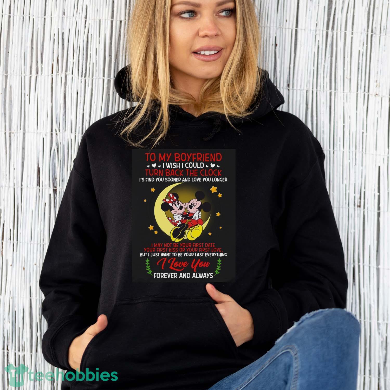 Mickey Mouse And Minnie Mouse To My Boyfriend Turn Back The Clock I Love You Forever And Always Shirt - Unisex Hoodie Mickey Mouse And Minnie Mouse To My Boyfriend Turn Back The Clock I Love You Forever And Always Shirt - Unisex Hoodie