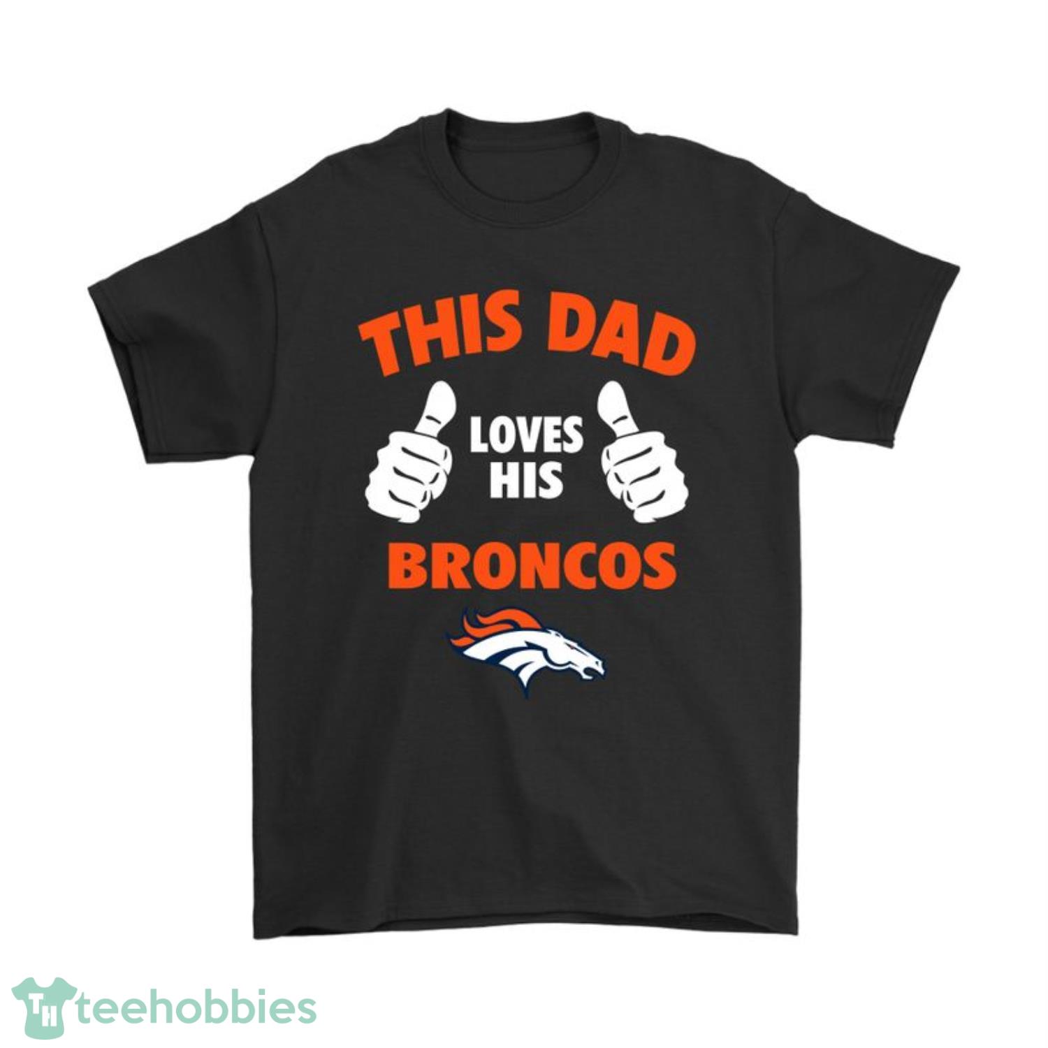 This Dad Loves His Denver Broncos T-Shirt Product Photo 1