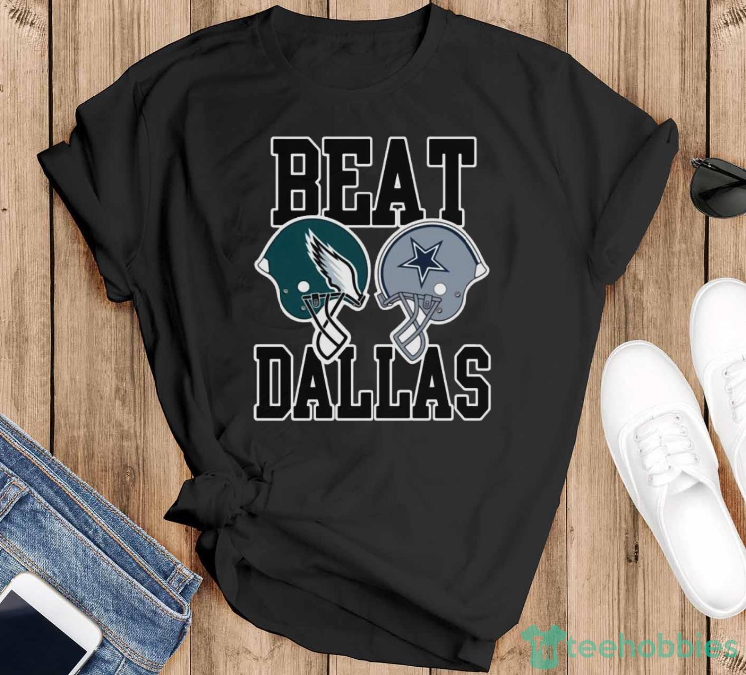 Beat Dallas Philadelphia Eagles Vs Dallas Cowboys Shirt - Black T-Shirt