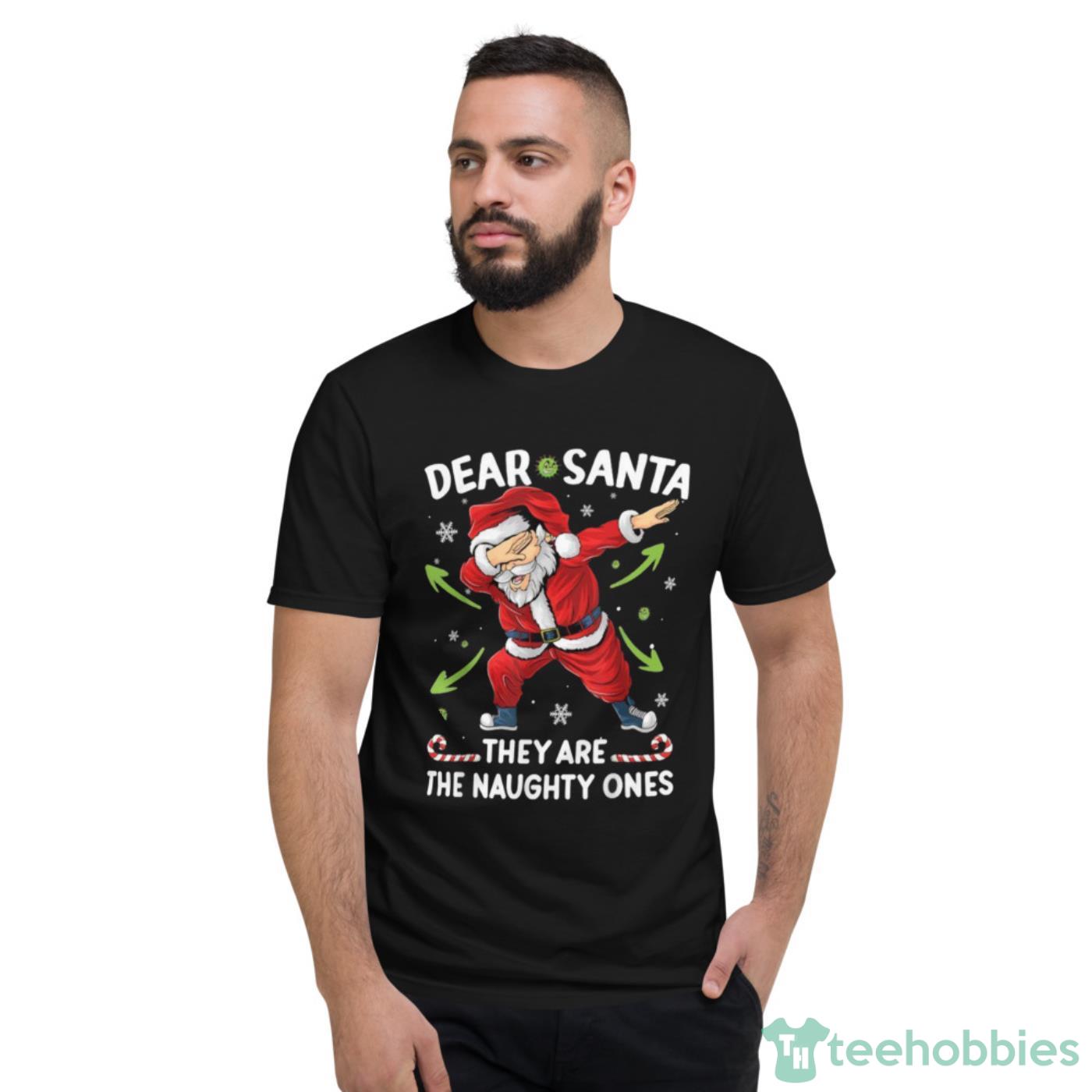 Christmas Dabbing Dear Santa They Are The Naughty Ones Xmas Shirt Cute Gift - Short Sleeve T-Shirt