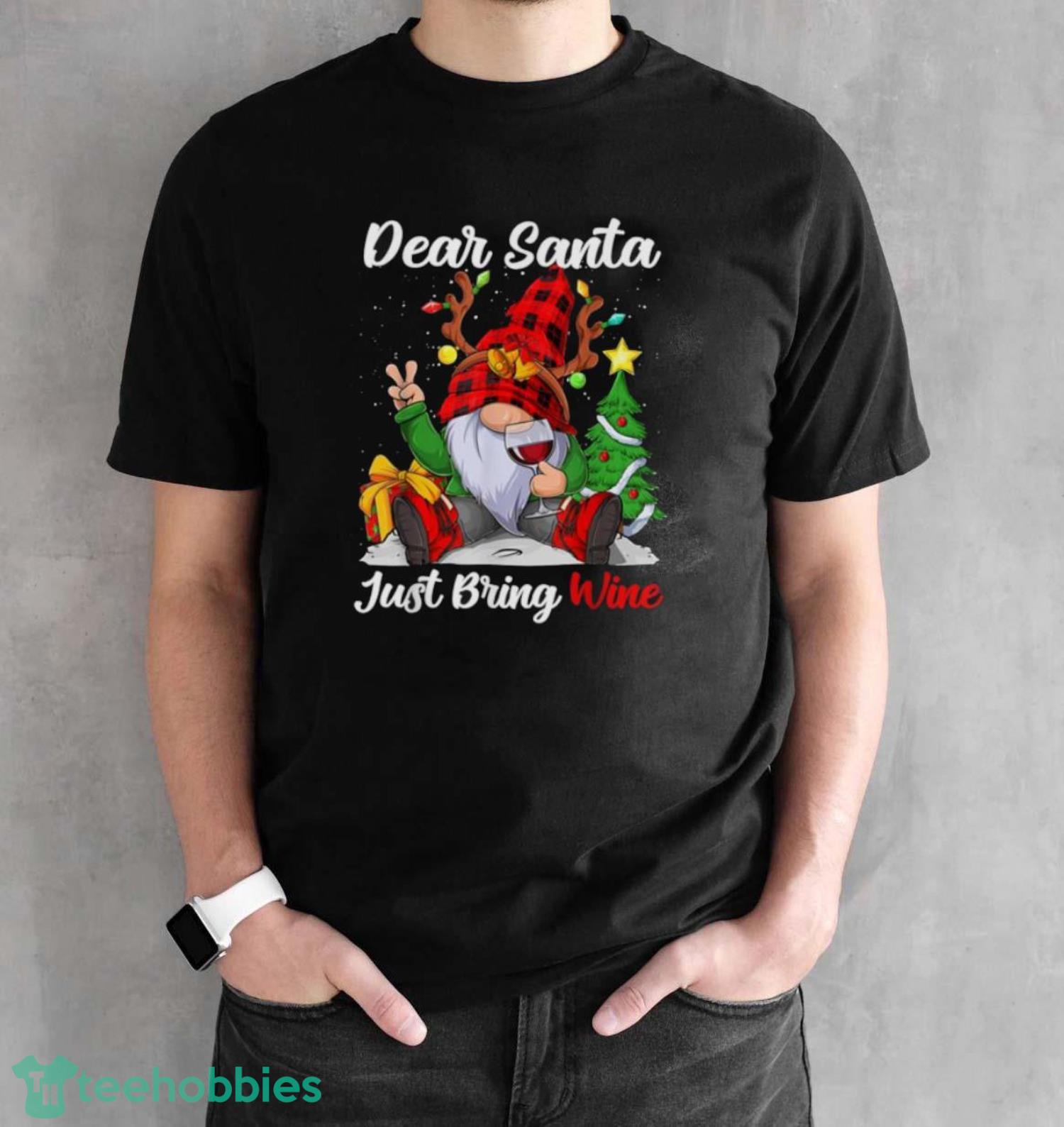 Cute Dear Santa Just Bring Wine Christmas Xmas Wine Lovers Shirt - Black Unisex T-Shirt