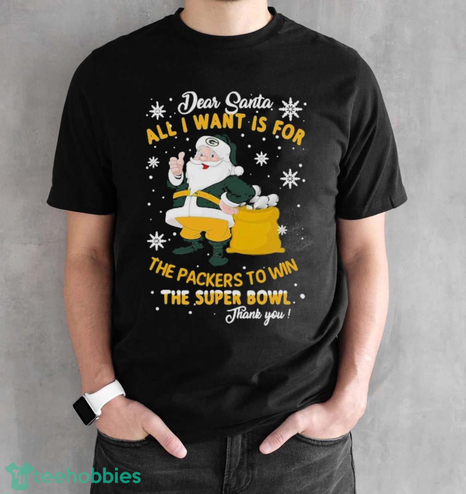Dear Santa All I Want Is For The Packers To Win The Super Bowl Merry Christmas Shirt - Black Unisex T-Shirt