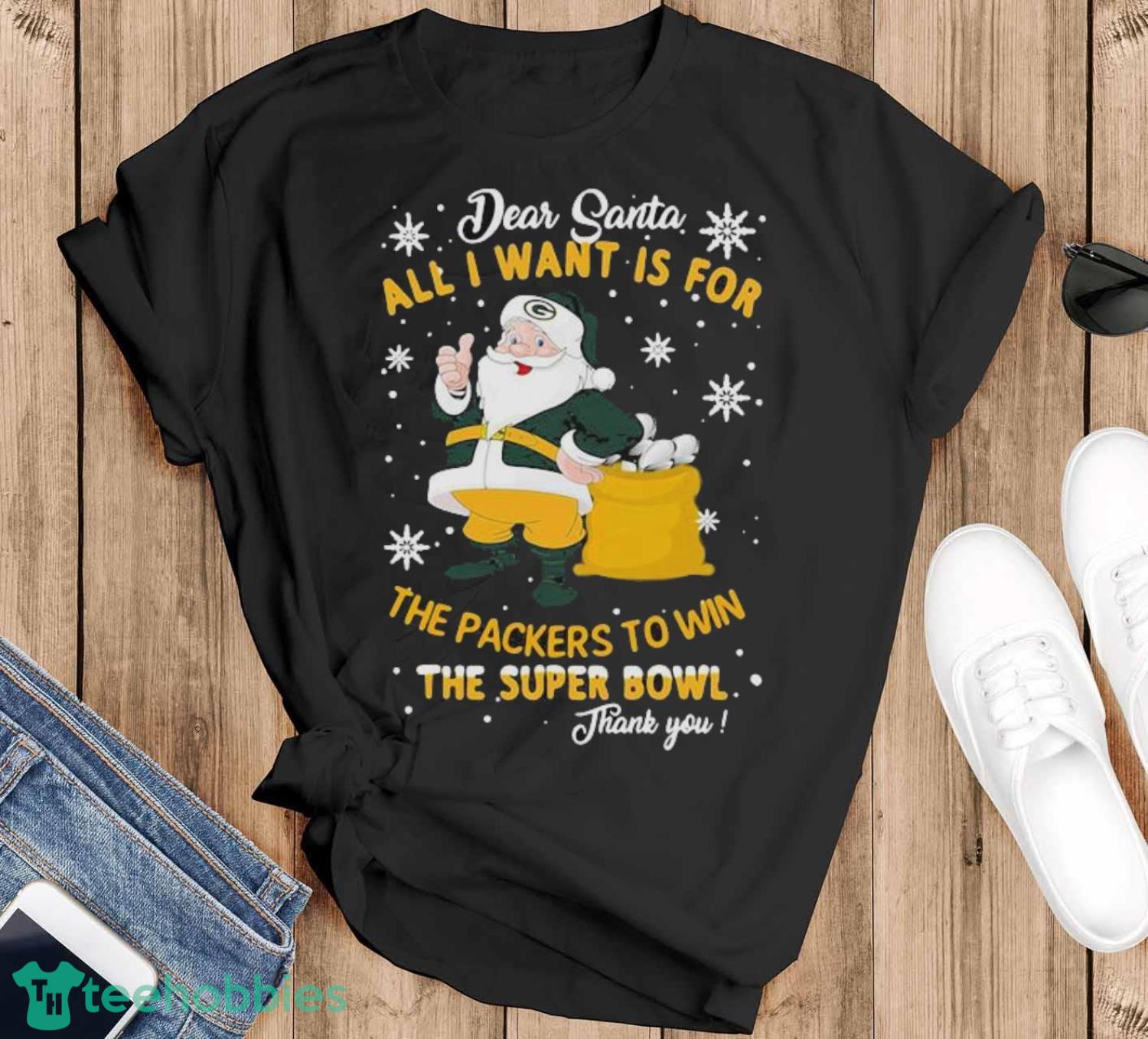 Dear Santa All I Want Is For The Packers To Win The Super Bowl Merry Christmas Shirt - Black T-Shirt