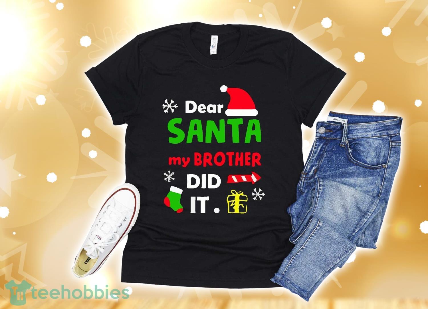 Dear Santa My Brother Did It Family Matching Funny Christmas T-Shirt Christmas Gift Product Photo 1