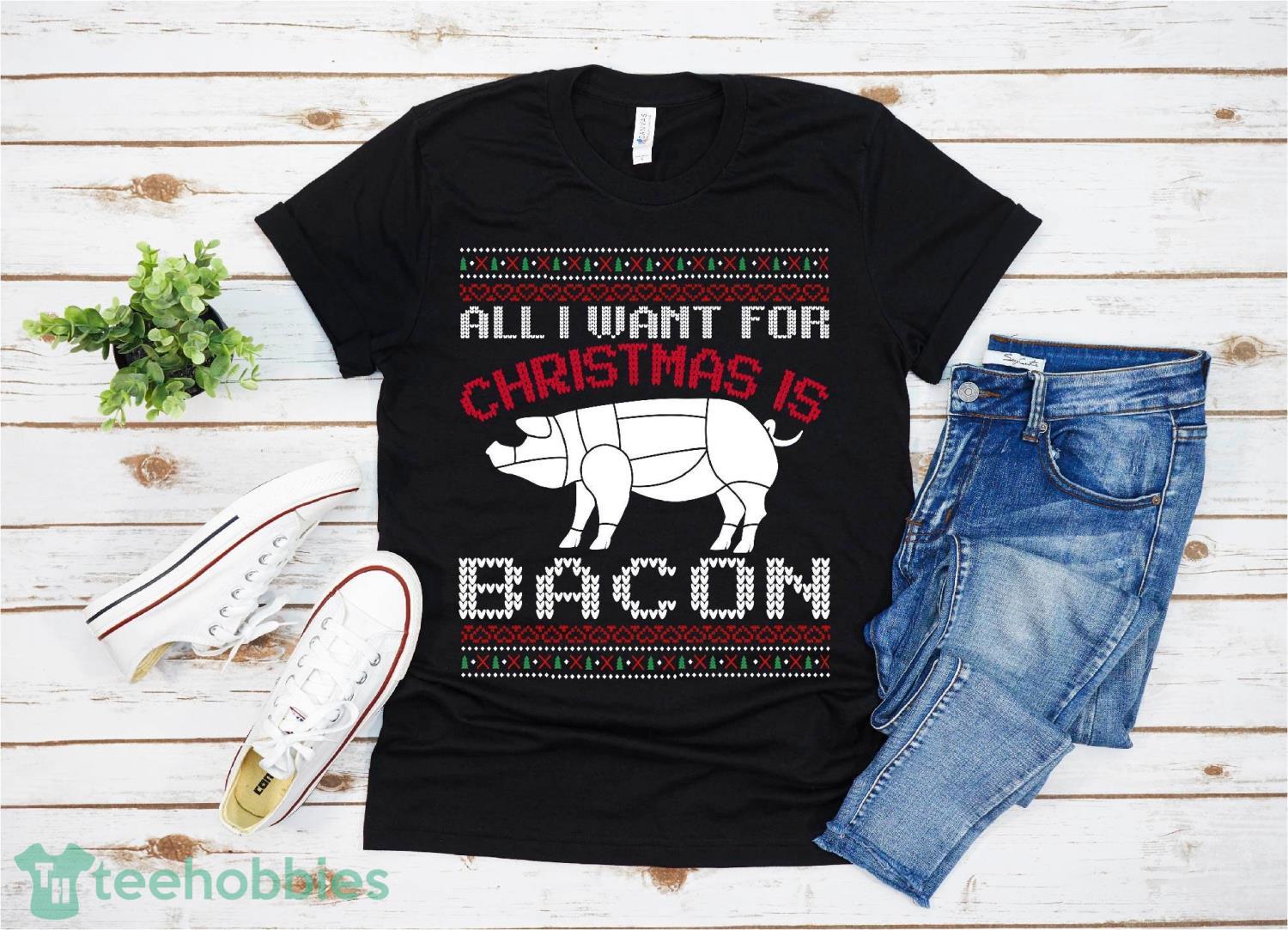 Funny I Want Bacon Pig For Christmas Ugly Sweater T-Shirt Product Photo 1