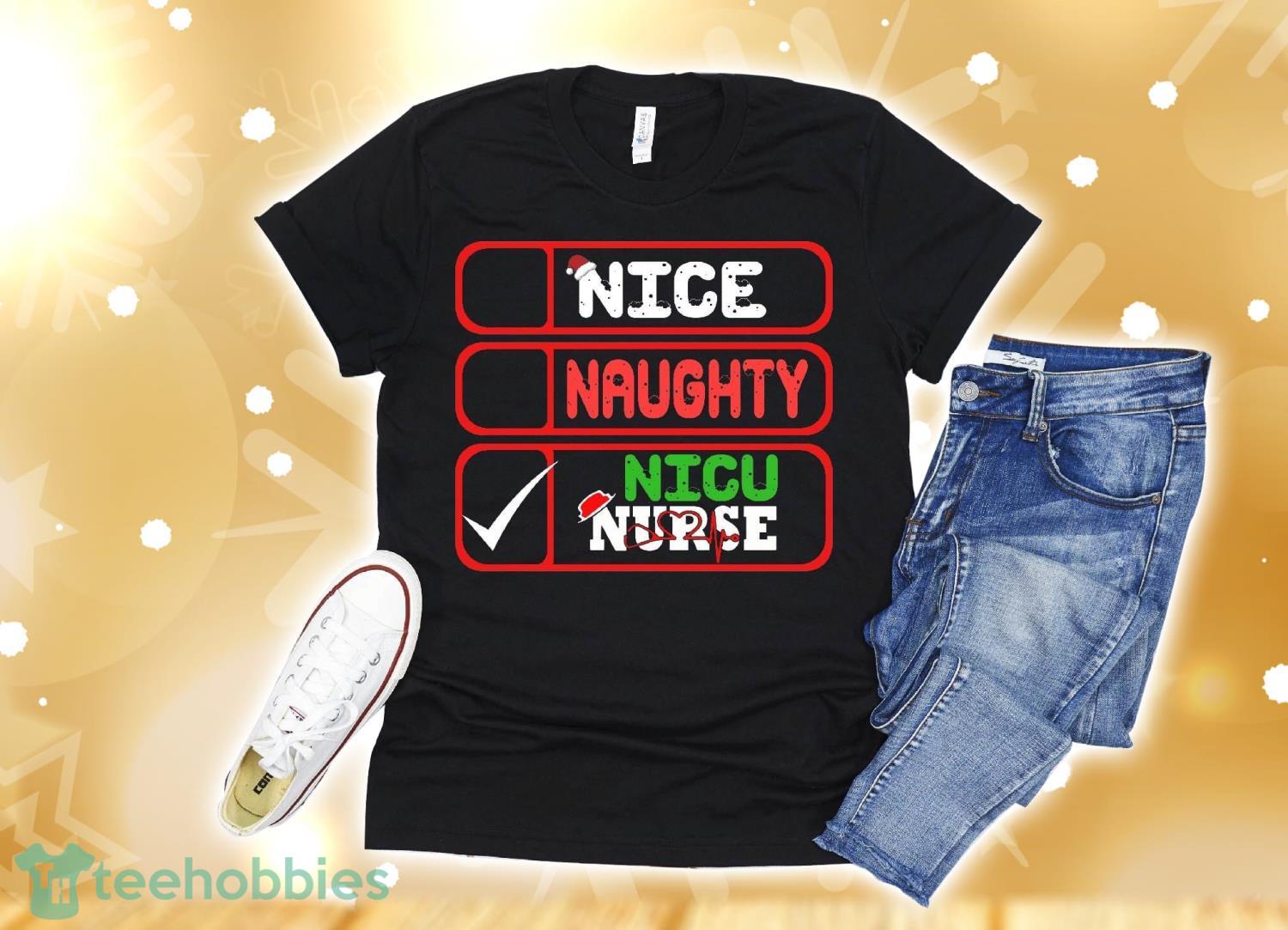 Funny Neonatal Nurse Gift Naughty Nice Nicu Nurse Christmas T-Shirt Christmas Gift Product Photo 1