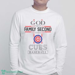 God First Family Second Then Chicago Cubs Baseball Shirt Product Photo 4