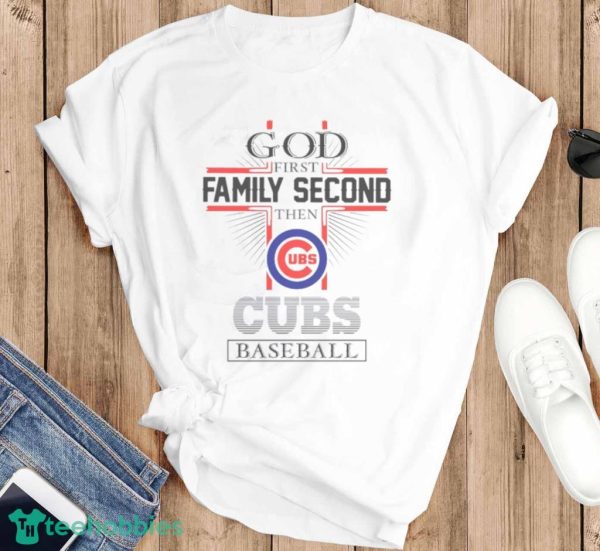 God First Family Second Then Chicago Cubs Baseball Shirt Product Photo 5
