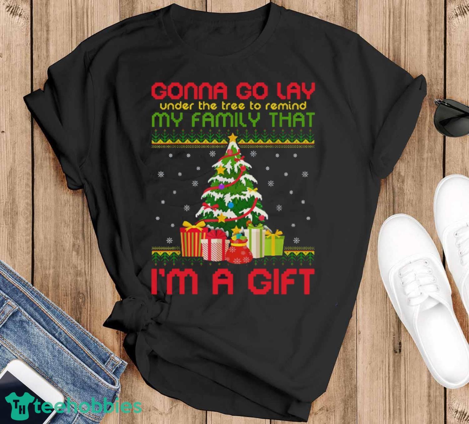 Gonna Go Lay Under The Tree To Remind My Family That I’m A Gift Ugly Christmas Shirt - Black T-Shirt