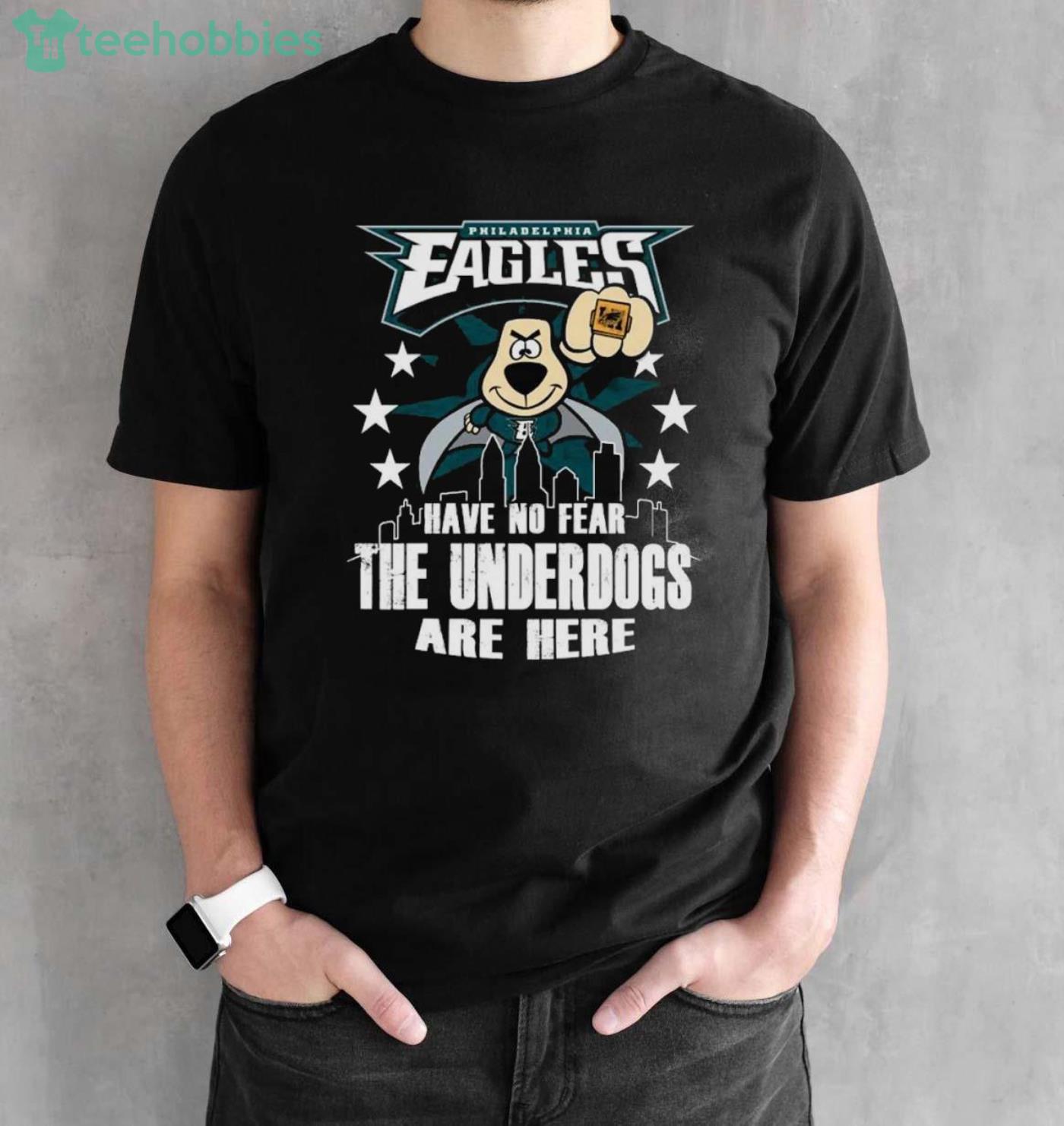 Have No Fear The Underdogs Are Here Philadelphia Eagles T-Shirt - Black Unisex T-Shirt