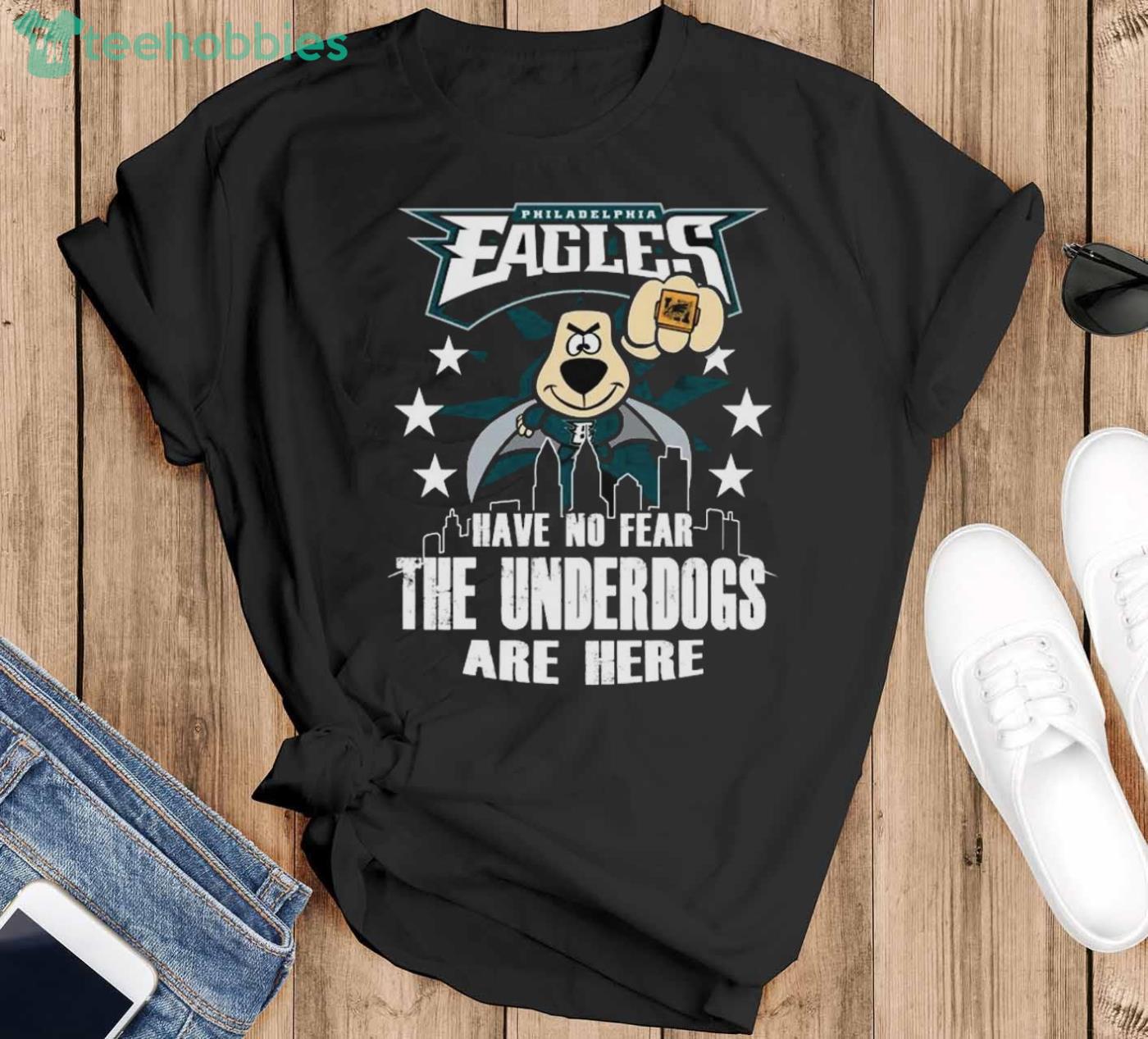 Have No Fear The Underdogs Are Here Philadelphia Eagles T-Shirt - Black T-Shirt