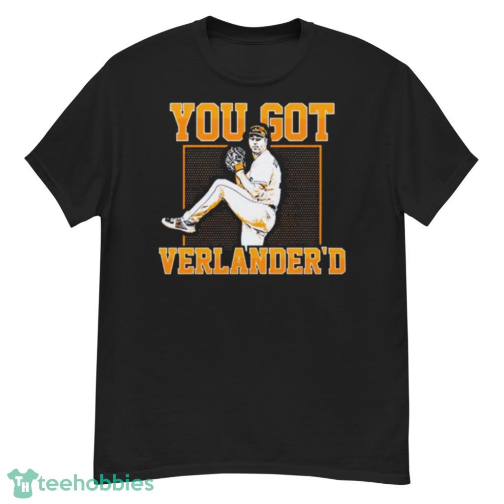 Houston Astros You Got Verlander'd Shirt and Hoodie Justin