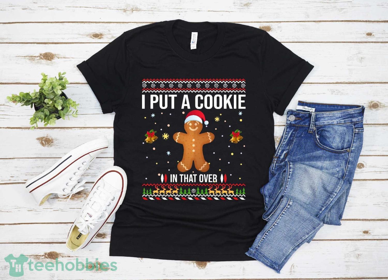I Put A Cookie in that Over Christmas Sweater Pregnancy Gift T-Shirt Christmas Gift Family Christmas Shirt Product Photo 1