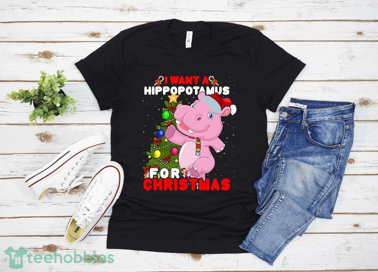 I Want A Hippopotamus For Christmas Shirt Xmas Hippo T-shirt Christmas Gift Family Christmas Shirt Product Photo 1