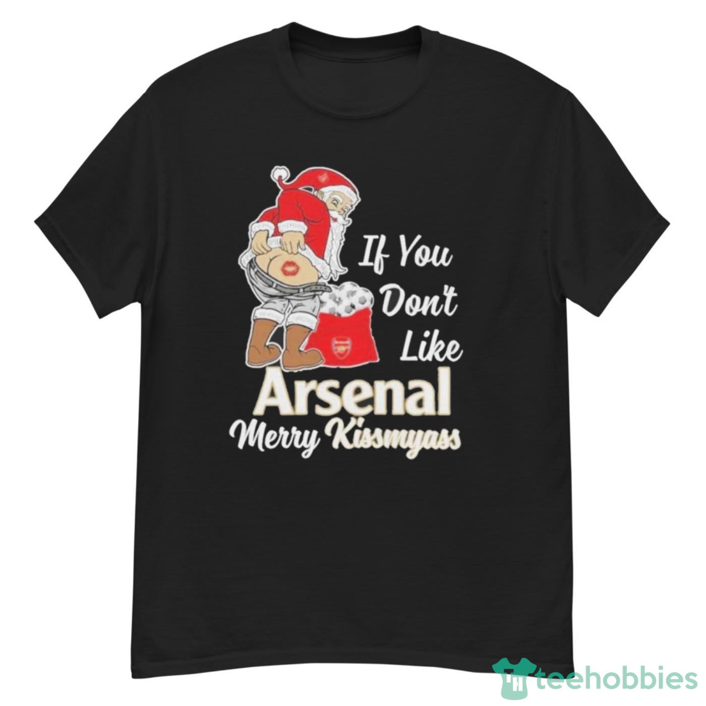 If You Don’t Like Arsenal Merry Kissmyass Shirt Cute Gift - G500 Men’s Classic T-Shirt
