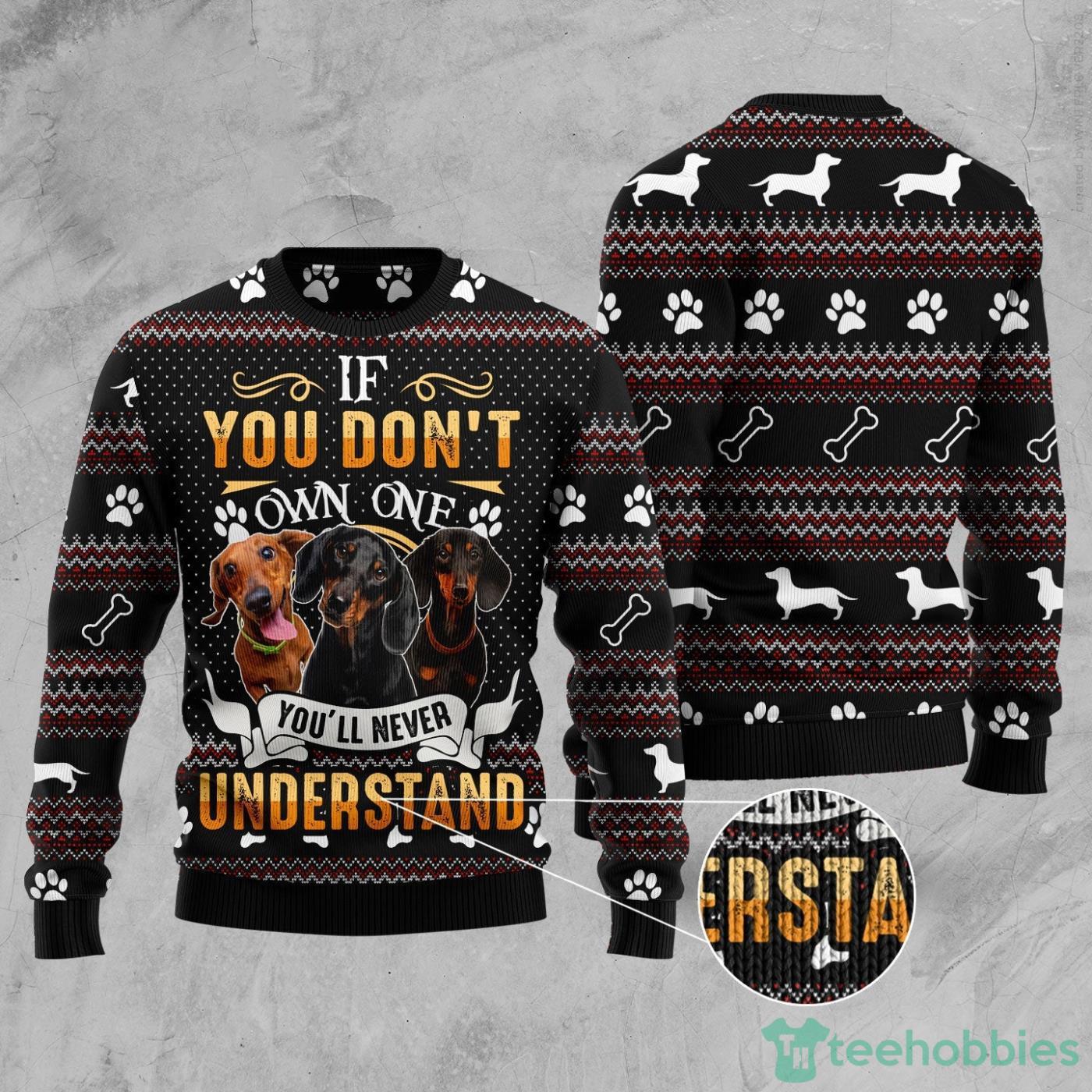 If You Dont Own One Youll Never Understand Dachshund All Over printed Ugly Christmas Sweater Product Photo 2