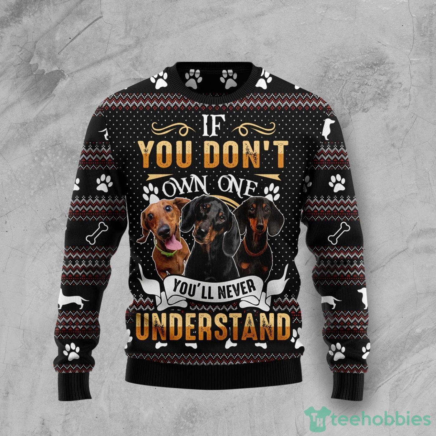 If You Don't Own One You'll Never Understand Dachshund All Over printed Ugly Christmas Sweater Product Photo 1