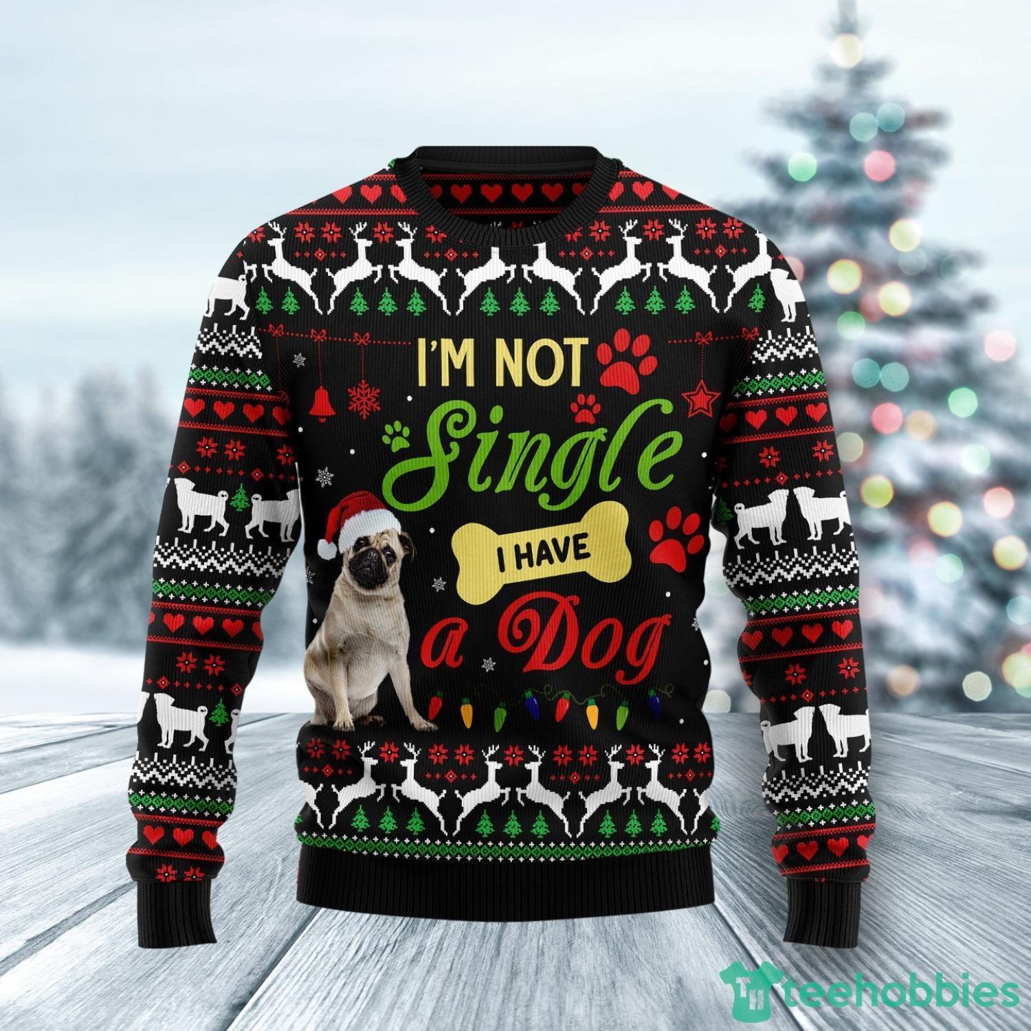 I'M Not Single I Have A Pug Ugly Christmas Sweater Christmas Holiday Gift For Family Product Photo 1