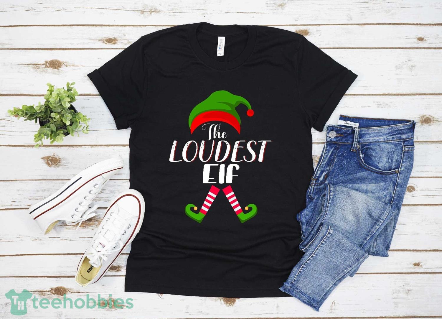 Loudest Elf Group Matching Family Christmas Gift Loud Funny T-shirt Christmas Gift Family Christmas Shirt Product Photo 1