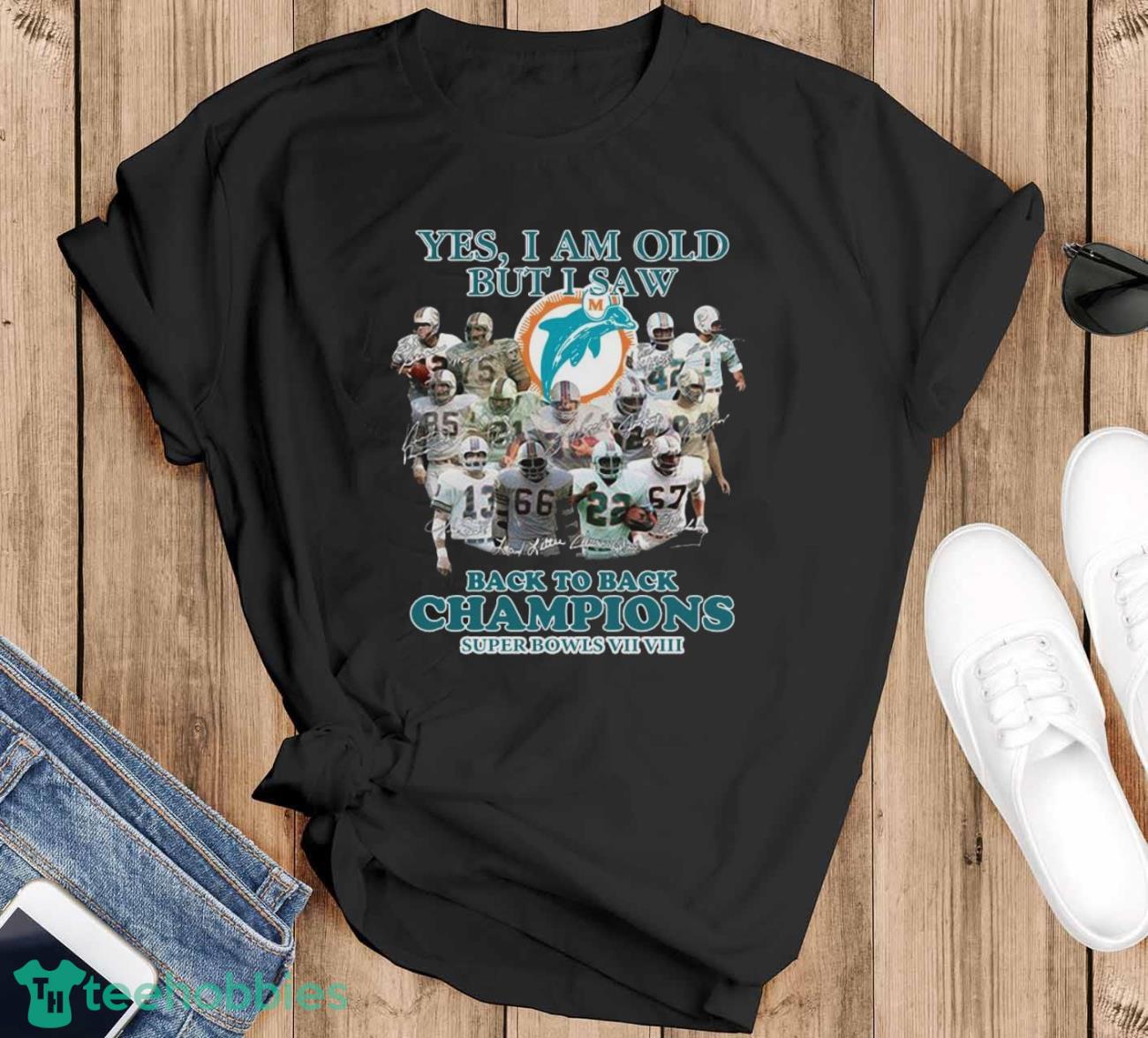 Miami Dolphin yes I am old but I saw back to back Champions super bowls signatures shirt - Black T-Shirt