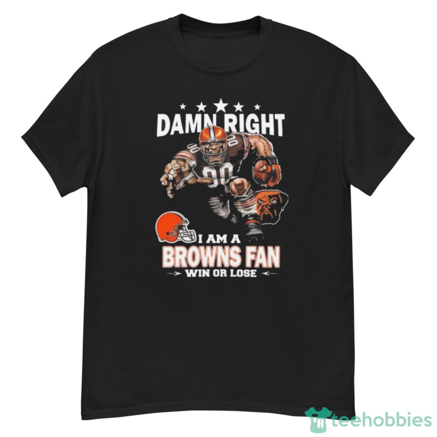Original Damn Right I Am A Cleveland Browns Fan Win Or Lose Shirt Cute Gift - G500 Men’s Classic T-Shirt