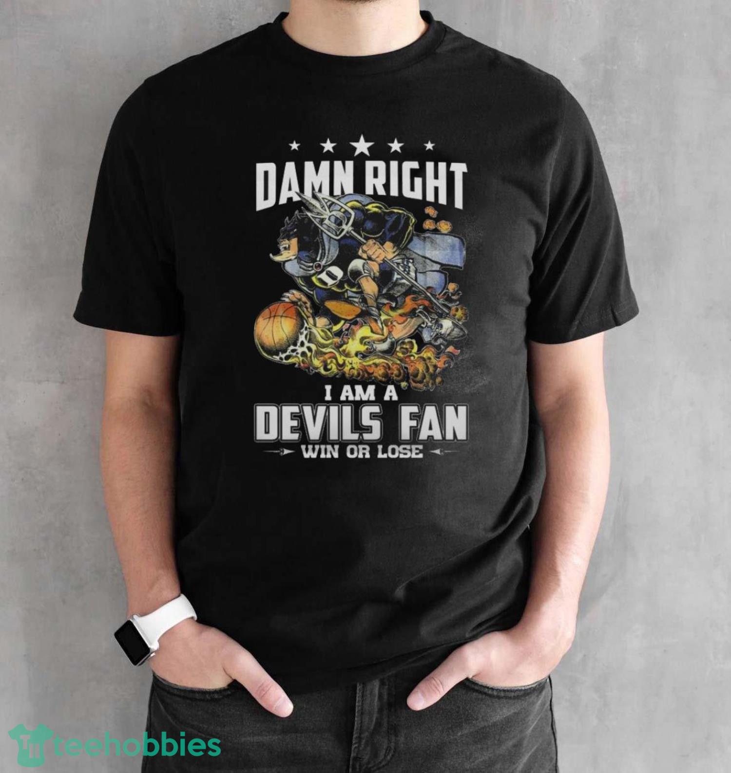 Original Damn Right I Am A Devils Fan Win Or Lose T-Shirt - Black Unisex T-Shirt