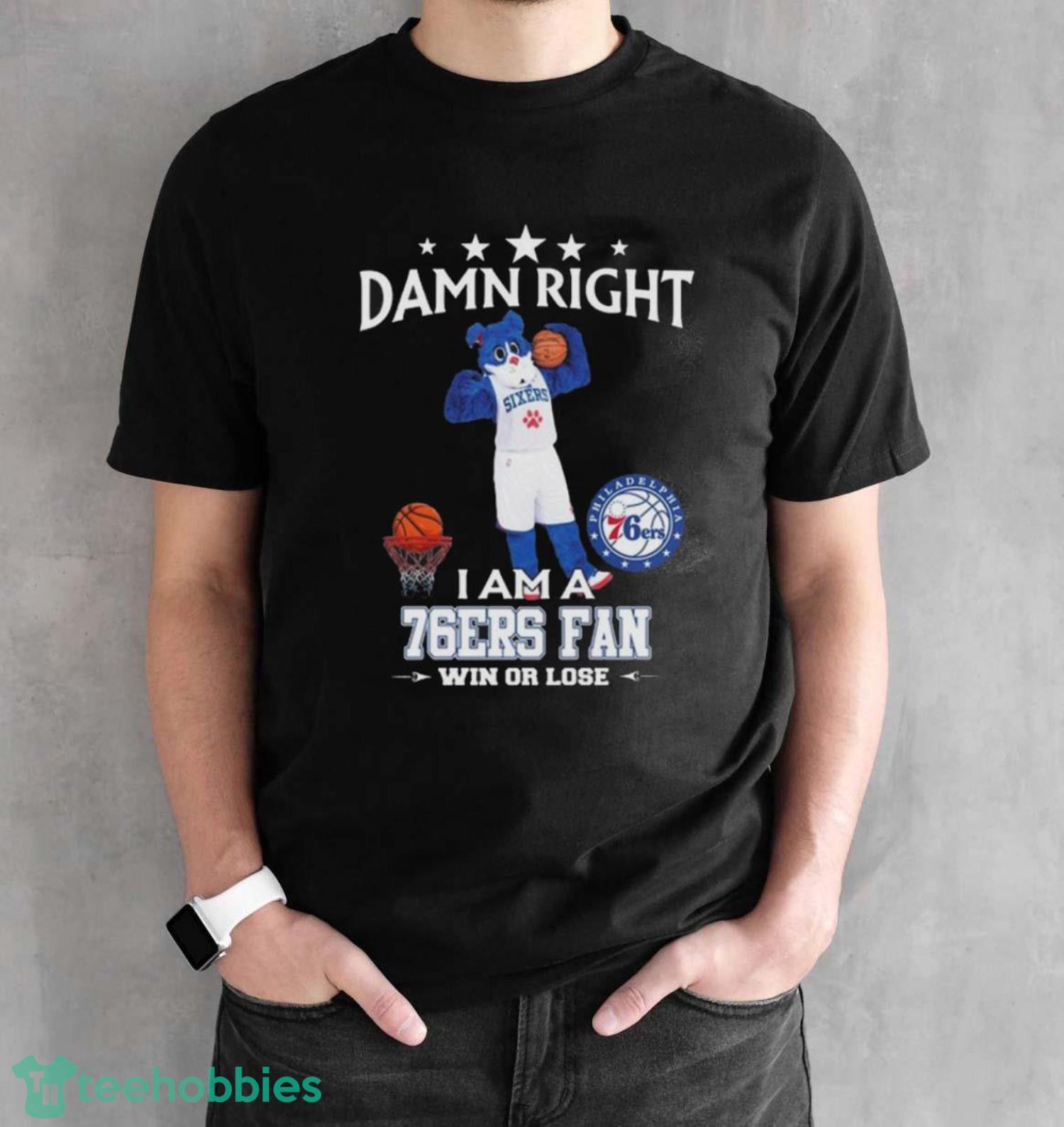 Original Damn Right I Am A Philadelphia 76ers Mascot Fan Win Or Lose Shirt - Black Unisex T-Shirt