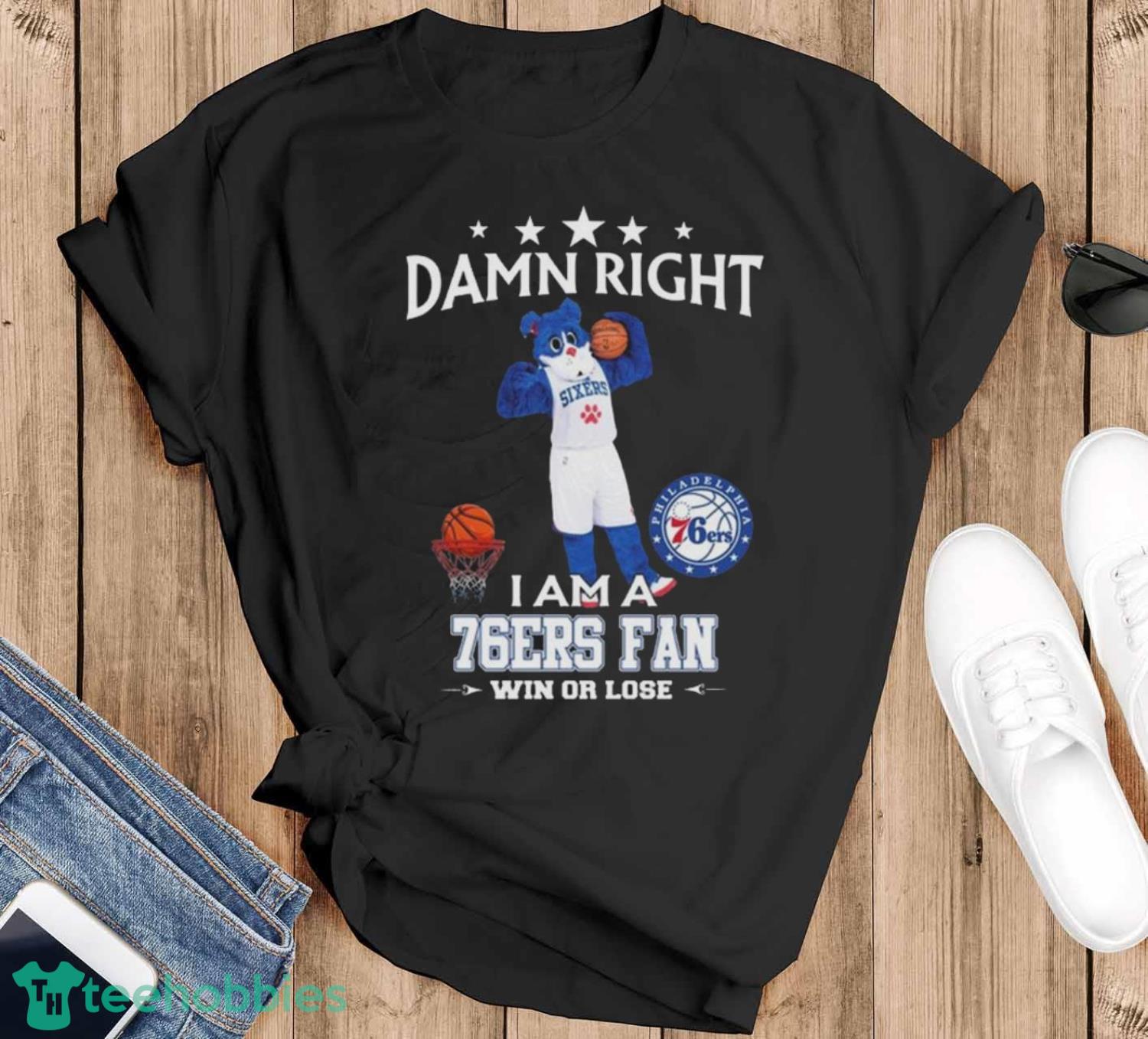 Original Damn Right I Am A Philadelphia 76ers Mascot Fan Win Or Lose Shirt - Black T-Shirt