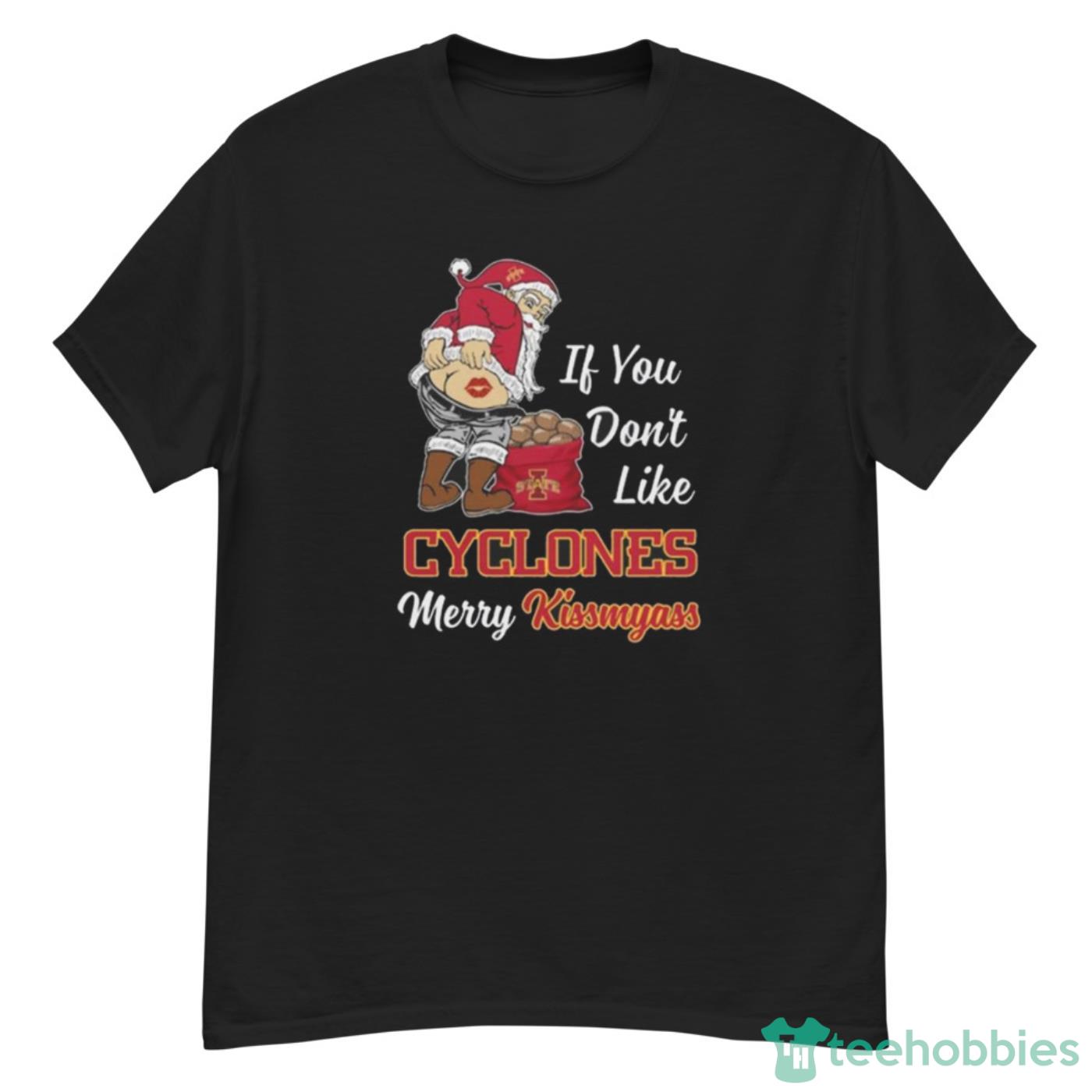 Original Santa Claus If You Don’t Like Iowa State Cyclones Merry Kissmyass 2023 Shirt Cute Gift - G500 Men’s Classic T-Shirt