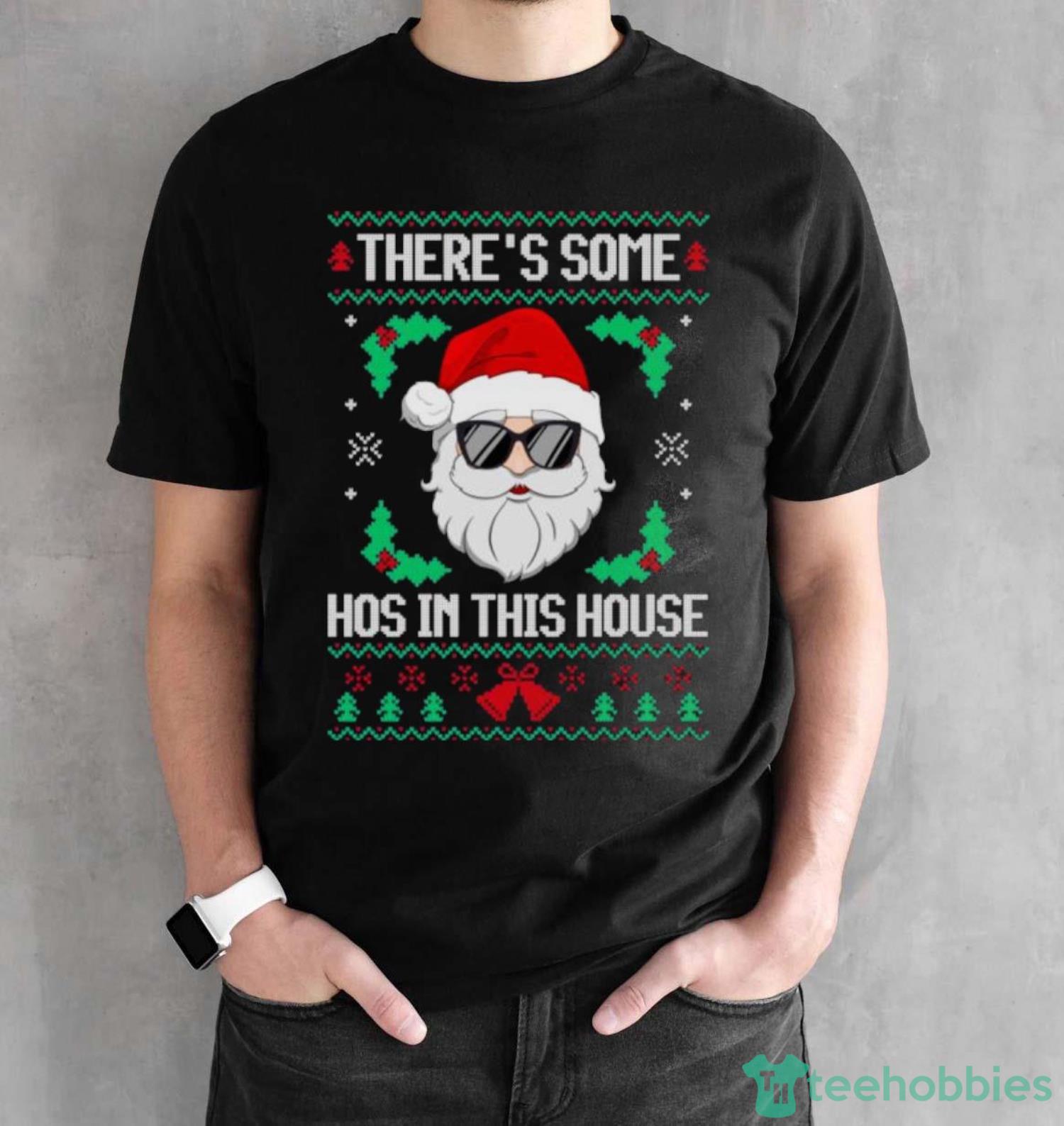 There’s Some Hos In This House Santa Claus Ugly Christmas Shirt - Black Unisex T-Shirt