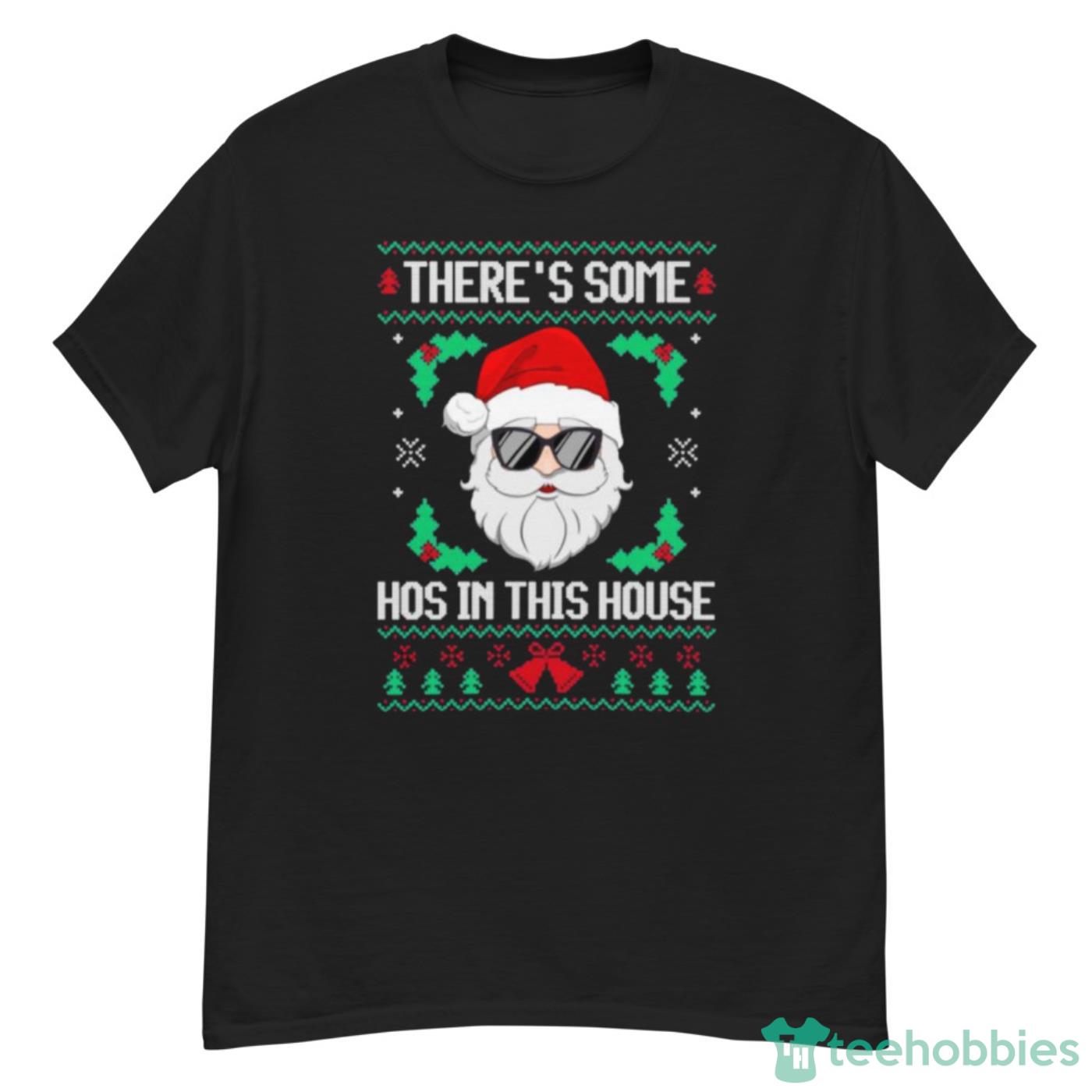 There’s Some Hos In This House Santa Claus Ugly Christmas Shirt Cute Gift - G500 Men’s Classic T-Shirt