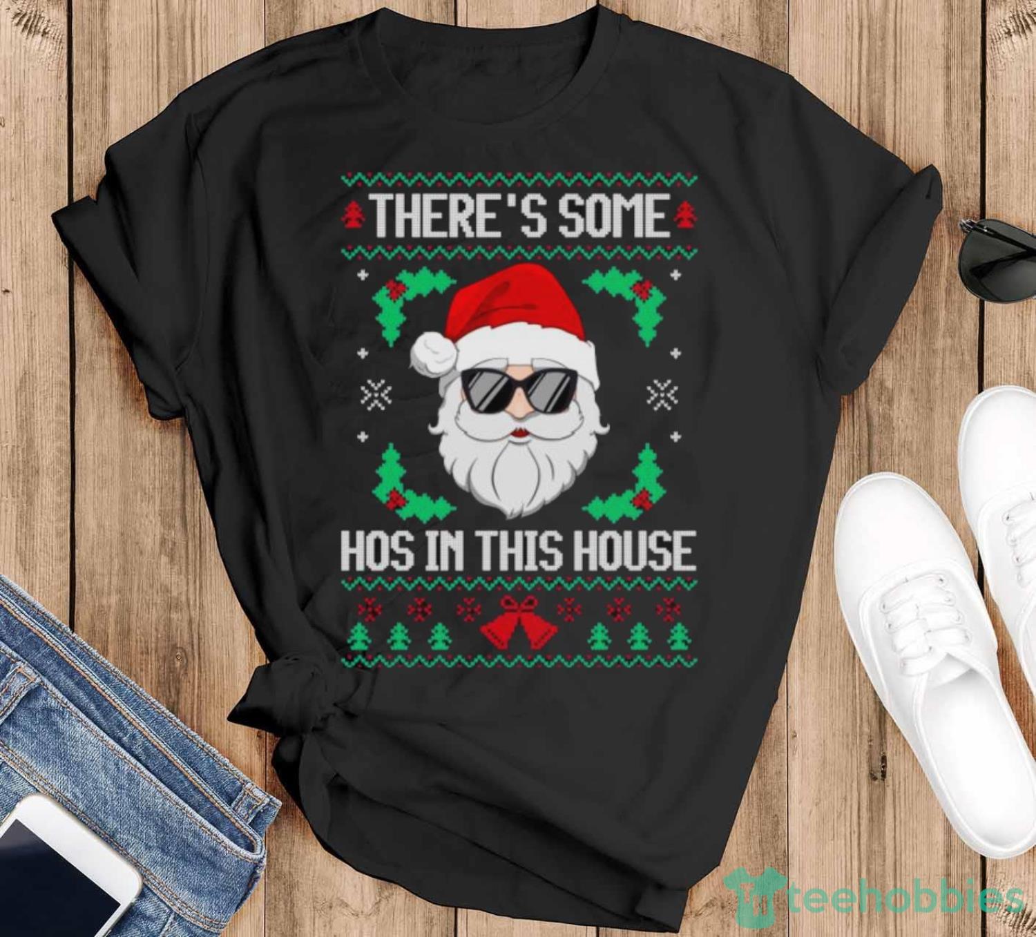 There’s Some Hos In This House Santa Claus Ugly Christmas Shirt - Black T-Shirt