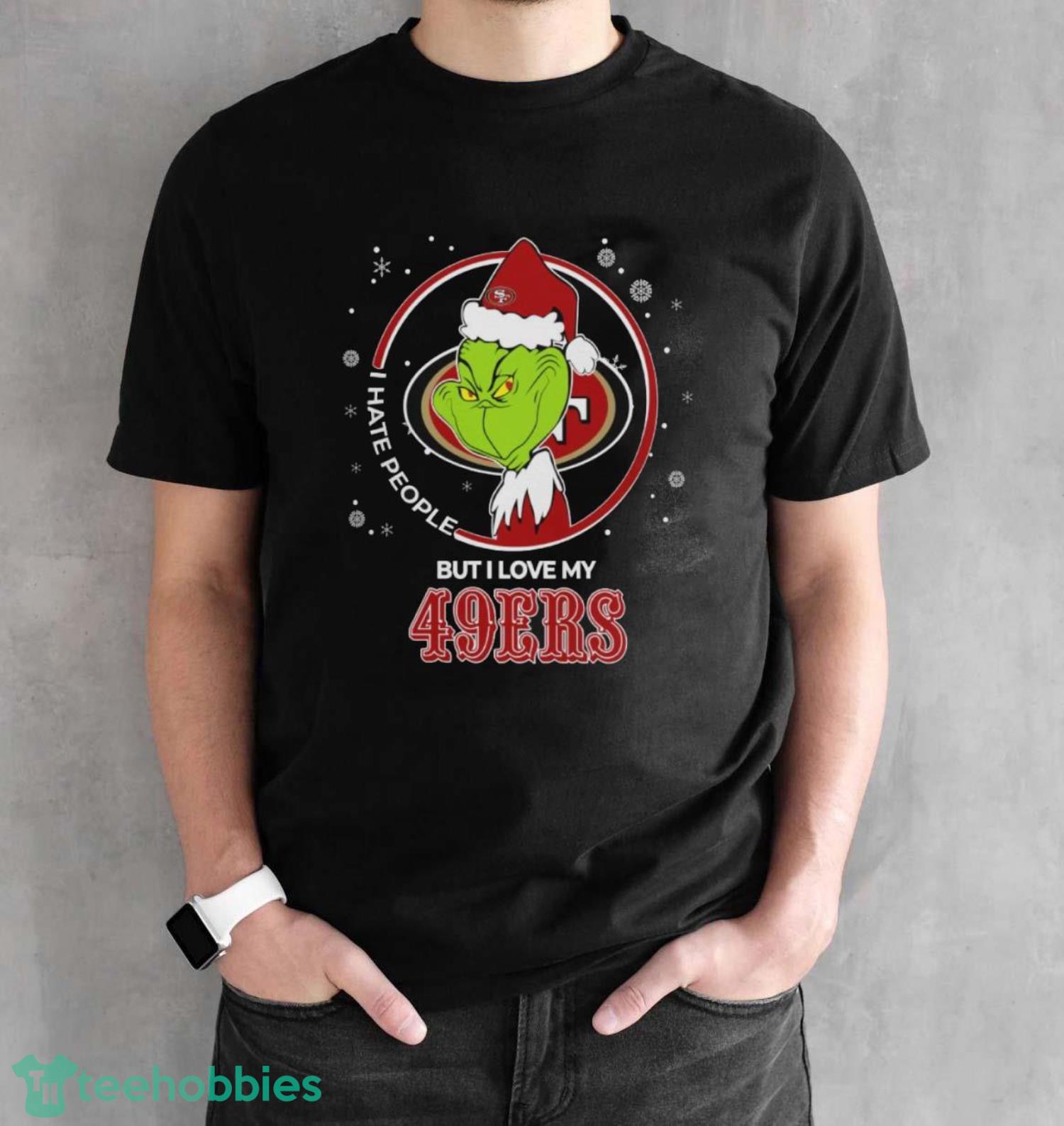Christmas Grinch Santa I Hate People But I Love My San Francisco 49ers Christmas Shirt - Black Unisex T-Shirt