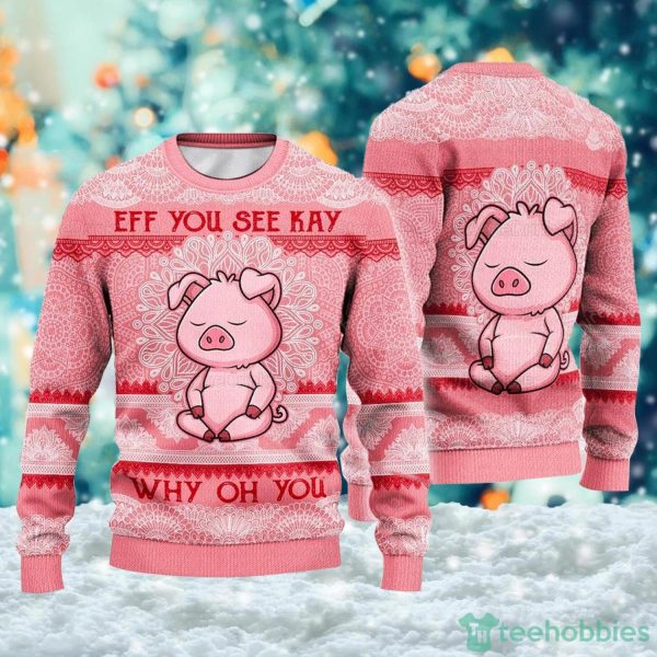 Eff You See Kay Why Oh You Ugly Christmas Sweater Pig Lovers Gift Product Photo 1