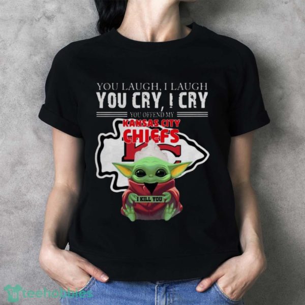 Baby Yoda You Laugh I Laugh You Cry Kansas City Chiefs Star Wars Shirt - Ladies T-Shirt