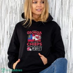 I Live In Georgia And I Love The Kansas City Chiefs Which Means I’m Pretty Much Perfect shirt - Unisex Hoodie