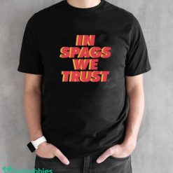 Kansas City Chiefs In Spags We Trust Shirt - Black Unisex T-Shirt