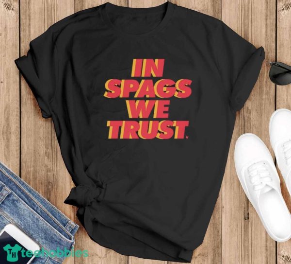 Kansas City Chiefs In Spags We Trust Shirt - Black T-Shirt