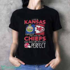 Official I Live In Kansas And I Love The Kansas City Chiefs Which Means I’m Pretty Much Perfect shirt - Ladies T-Shirt