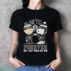 Official Peanuts Charlie Brown And Snoopy Brooklyn Nets Forever Not Just When We Win Shirt - Ladies T-Shirt