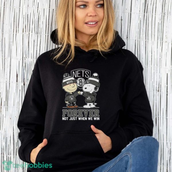 Official Peanuts Charlie Brown And Snoopy Brooklyn Nets Forever Not Just When We Win Shirt - Unisex Hoodie