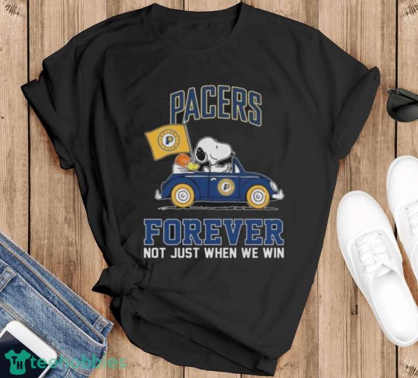 Official Snoopy And Woodstock Driving Car Indiana Pacers Forever Not Just When We Win Shirt - Black T-Shirt