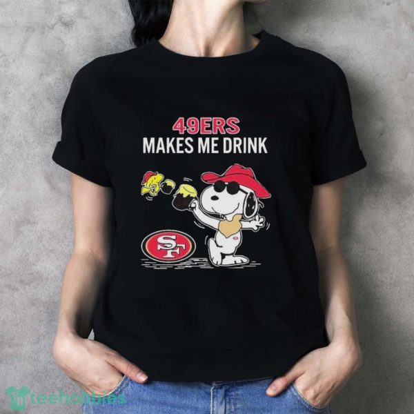 Official Snoopy And Woodstock San Francisco 49ers Makes Me Drink Shirt - Ladies T-Shirt