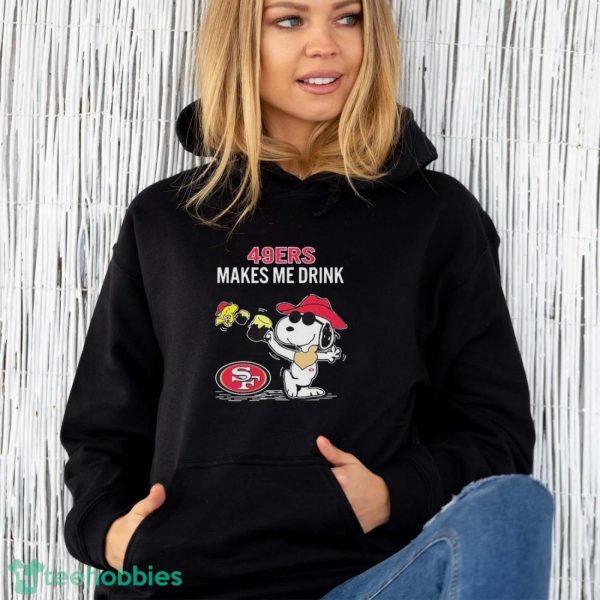 Official Snoopy And Woodstock San Francisco 49ers Makes Me Drink Shirt - Unisex Hoodie