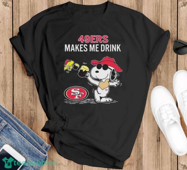 Official Snoopy And Woodstock San Francisco 49ers Makes Me Drink Shirt - Black T-Shirt